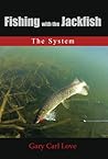 Fishing with the Jackfish by Gary Carl Love Fishing with the Jackfish by Gary Carl Love
