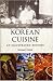 Korean Cuisine: An Illustra...
