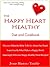 The Happy Heart Healthy Diet and Cookbook by JMB Tee
