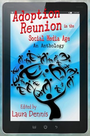Adoption Reunion in the Social Media Age, An Anthology