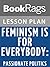 Lesson Plans Feminism Is for Everybody: Passionate Politics