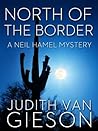 North of the Border by Judith Van Gieson