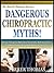 Dangerous Chiropractic Myths!