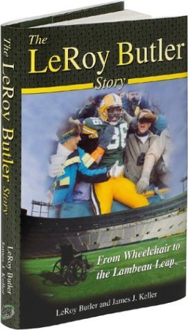 The LeRoy Butler Story... From Wheelchair to the Lambeau Leap