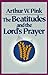 The Beatitudes and the Lord's Prayer by Arthur W. Pink