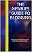 The Newbies Guide To Blogging: Time Proven Blog Marketing And Money Making Tips