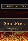 SoulFire by Robin M. Helm SoulFire by Robin M. Helm