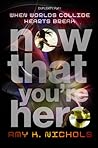 Now That You're Here