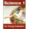 Science 1 for Young Catholics by Seton Press
