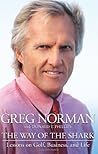 The Way of the Shark: Lessons on Golf, Business, and Life The Way of the Shark: Lessons on Golf, Business, and Life