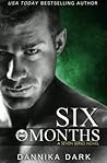Six Months by Dannika Dark