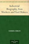 Book cover for Industrial Biography, Iron Workers and Tool Makers