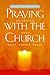 Praying with the Church: Following Jesus Daily, Hourly, Today