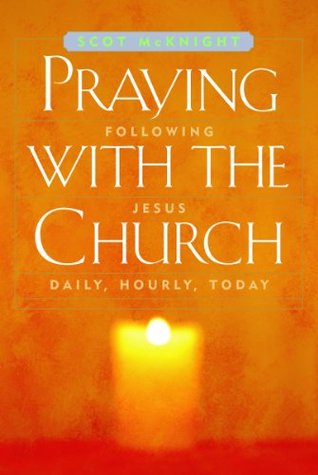 Praying with the Church: Following Jesus Daily, Hourly, Today