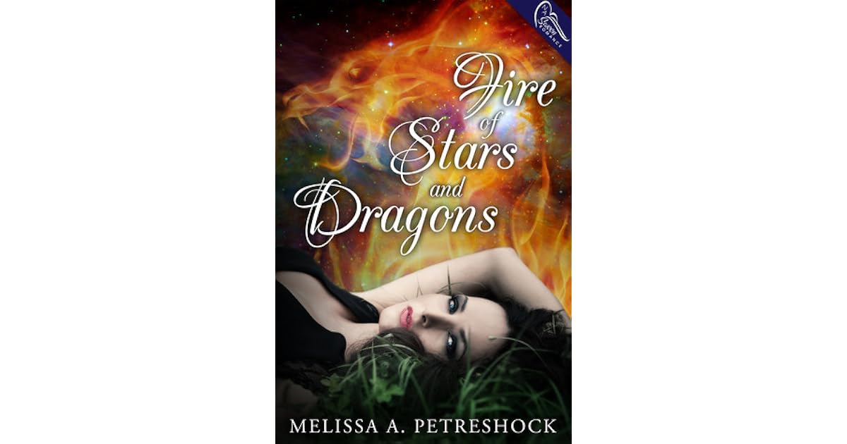 Fire Of Stars And Dragons By Melissa Petreshock