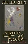 Seized by Truth: ...