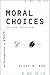 Moral Choices: An Introduction to Ethics [MORAL CHOICES 2/E]