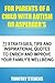 FOR PARENTS OF A CHILD WITH AUTISM OR ASPERGER'S - 76 Strategies, Tips and Inspirational Quotes To Enrich and Improve Your Family's Wellbeing