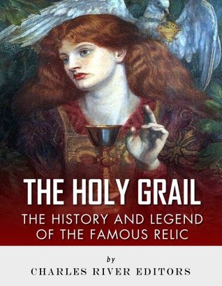 The Holy Grail: The History and Legend of the Famous Relic (Kindle Edition)