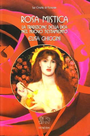 Rosa mistica. La tradizione della dea nel Nuovo Testamento (Paperback)