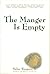 The Manger is Empty: Storie...