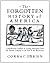 The Forgotten History of America: Little-Known Conflicts of Lasting Importance from the Earliest Colonists to the Eve of the Revolution