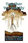 Together We Will Fly (Tales of Wyld Magic) Together We Will Fly (Tales of Wyld Magic)