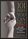 Book cover for 101 Ways You Can Help: How to Offer Comfort and Support to Those Who Are Grieving