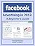 Facebook Advertising in 2012: A Beginner's Guide (Marketing Matters)