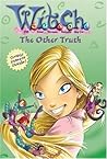 The Other Truth (W.I.T.C.H. Chapter Books, #19) The Other Truth (W.I.T.C.H. Chapter Books, #19)