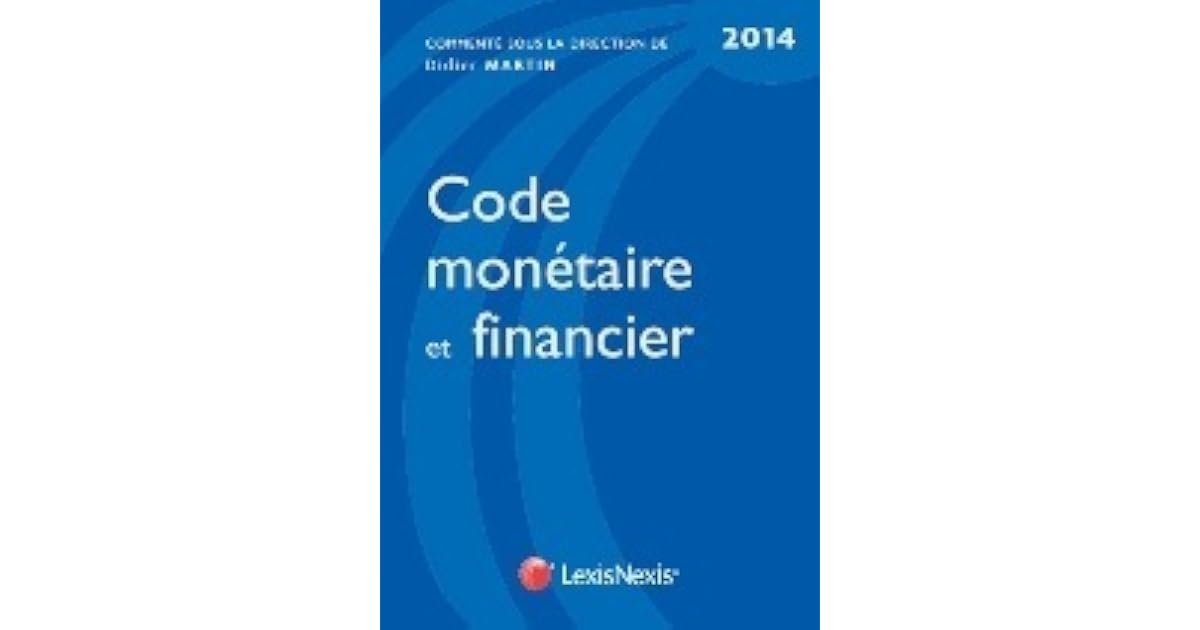 Code monétaire et financier 2014 by Didier Martin