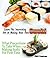 Making Sushi At Home - Sushi Recipes