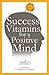 Success Vitamins for a Positive Mind