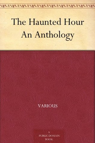The Haunted Hour: An Anthology (Kindle Edition)