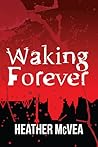 Waking Forever by Heather McVea