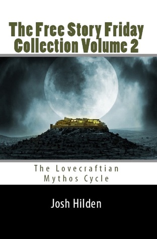 The Free Story Friday Collection Volume 2: The Mythos Cycle (The Free Story Friday Collections, #2)