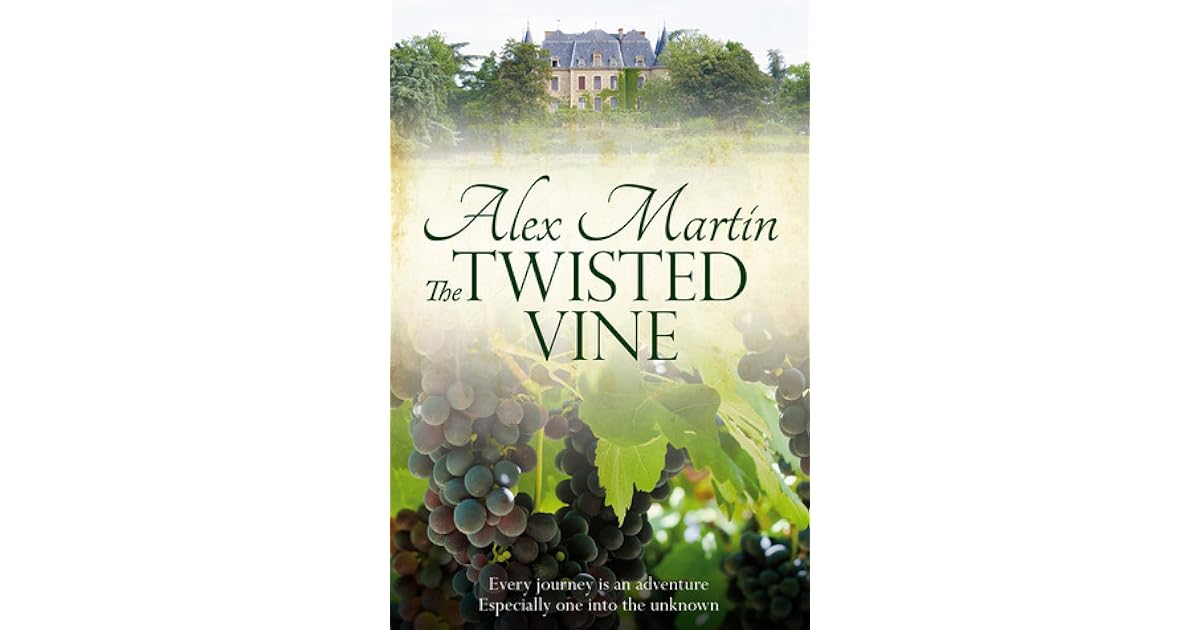 The Twisted Vine By Alex Martin