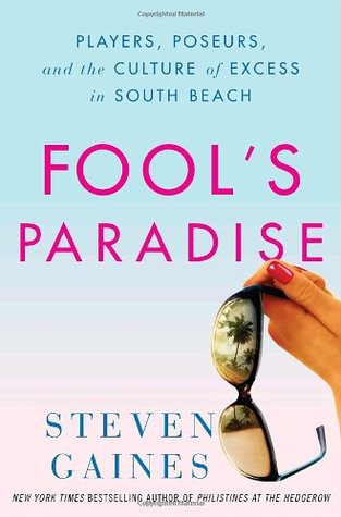 Fool's Paradise: Players, Poseurs, and the Culture of Excess in South Beach (Hardcover)