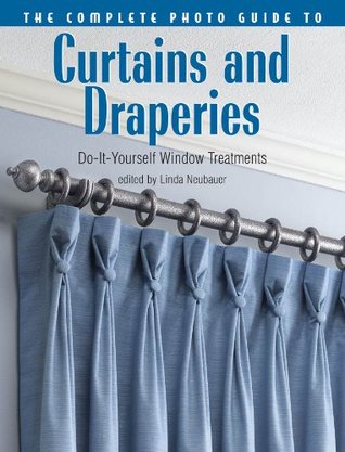 The Complete Photo Guide to Curtains and Draperies: Do-It-Yourself Window Treatments (Kindle Edition)