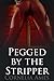 Pegged by the Stripper (Pegged by the Beauties #3)