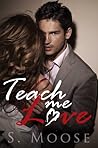 Teach Me Love Teach Me Love