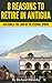 8 REASONS TO RETIRE IN ANTIGUA: Guatemala The Land Of The Eternal Spring