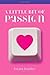 A Little Bit of Passion