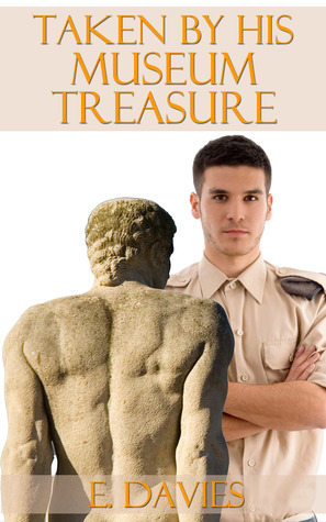 Taken by His Museum Treasure (Kindle Edition)