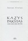 Kazys Pakštas. Tautinio šauklio odisėja by Juozas Eretas