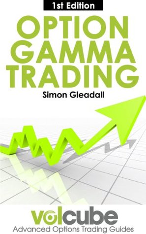 Option Gamma Trading (Volcube Advanced Options Trading Guides Book 1)