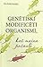 Ģenētiski modificēti organismi, kas maina pasauli