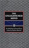 The Enlightened Mind: An Anthology of Sacred Prose