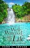 One Month of the Well-Watered Life Devotional: 31 Days of Resting in God's Presence