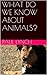 What Do We Know About Animals?